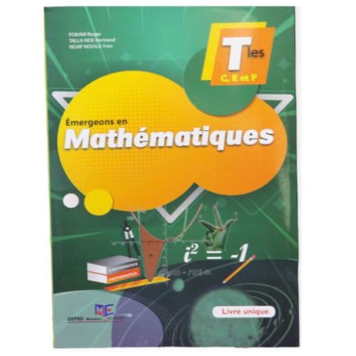 Livre Scolaire Emergeons en Mathématiques Tle C, D, TI &amp; E